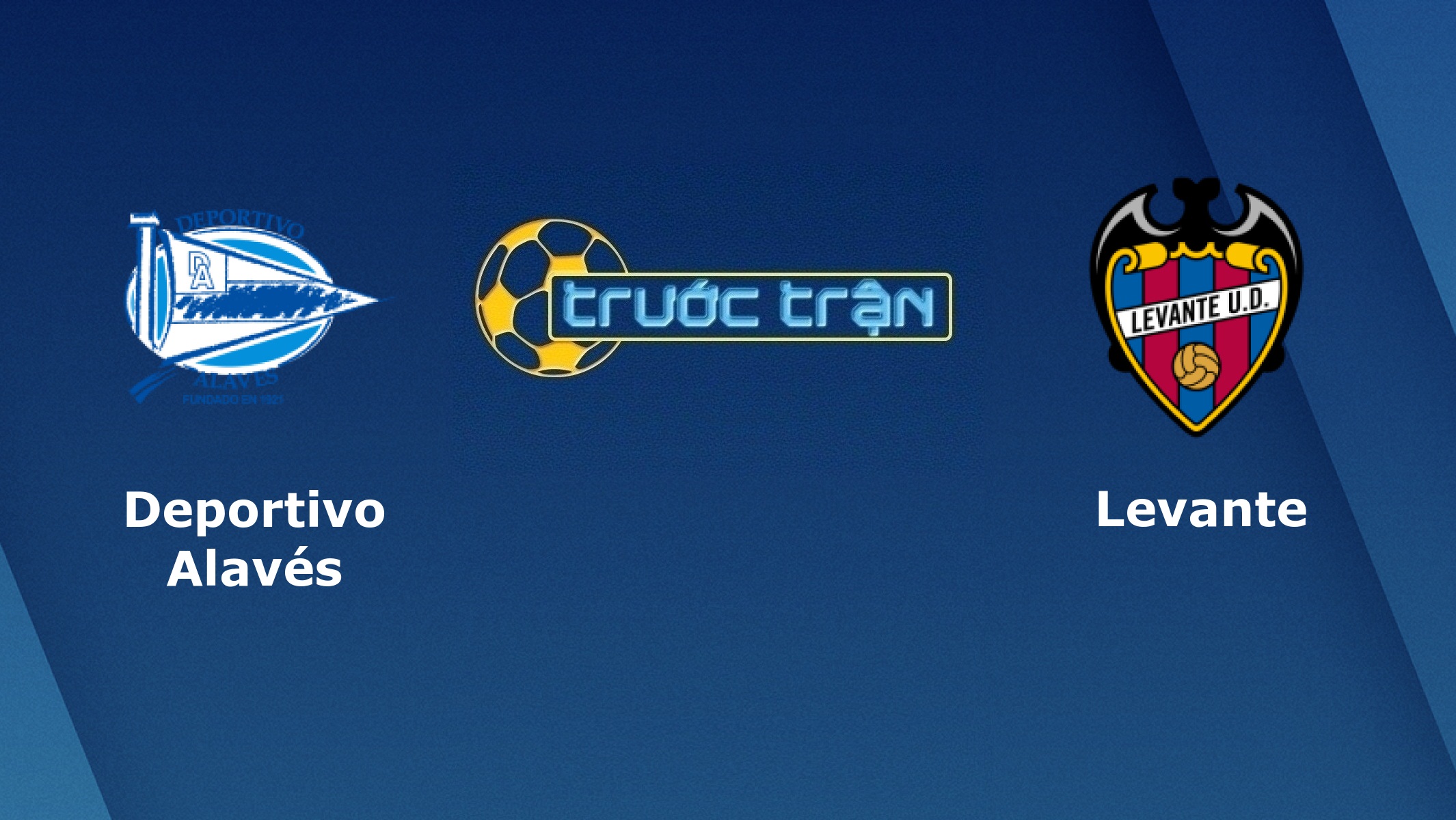 Dự đoán tỷ số trận đấu Levante vs Deportivo Alavés   ngày 18/01/2020 cùng KeoNhaCai