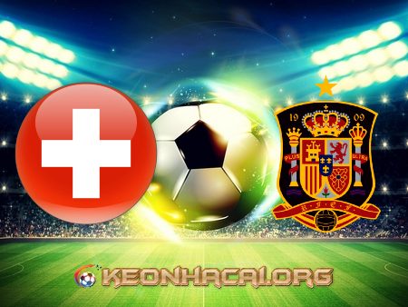 Soi kèo, nhận định Thụy Sĩ vs Tây Ban Nha – 23h00 – 02/07/2021
