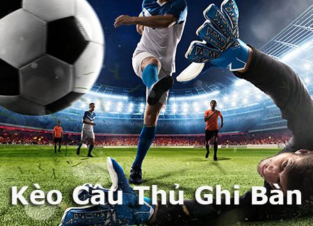 Kèo cầu thủ ghi bàn là gì? Cách chơi kèo cầu thủ ghi bàn