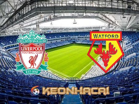 Soi kèo nhà cái Liverpool vs Watford – 18h30 – 02/04/2022