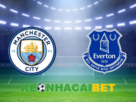 Soi kèo nhà cái Manchester City vs Everton – 19h30 – 10/02/2024