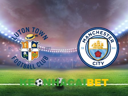 Soi kèo nhà cái Luton vs Manchester City – 03h00 – 28/02/2024